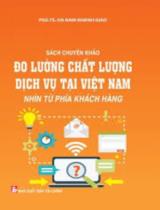 Đo lường chất lượng dịch vụ tại Việt Nam nhìn từ phía khách hàng : Sách chuyên khảo