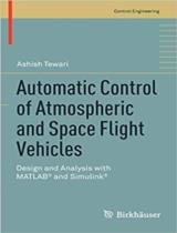Automatic Control of Atmospheric and Space Flight Vehicles  : Design and Analysis with MATLAB® and Simulink® 