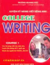 Luyện kỹ năng viết tiếng Anh - College Writing  : Course 1 luyện thi chứng chỉ C quốc gia có kèm đáp án 