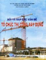 Hỏi và đáp các vấn đề tổ chức thi công xây dựng 
