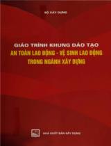 Giáo trình khung đào taoj an toàn lao động - vệ sinh lao động trong ngành Xây dựng 