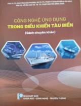 Công nghệ ứng dụng trong điều khiển tàu biển (Sách chuyên khảo) 