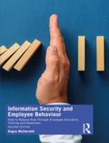 Information Security and Employee Behaviour  : How to Reduce Risk Through Employee Education, Training and Awareness 